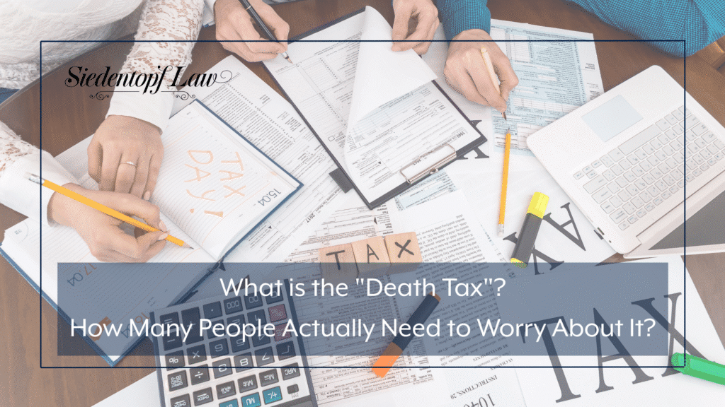What is the "Death Tax"? How Many People Actually Need to Worry About It?
