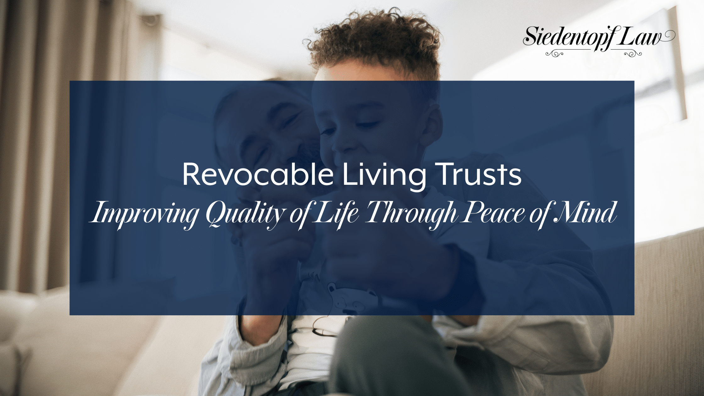 Revocable Living Trusts: Improving Quality of Life Through Peace of Mind