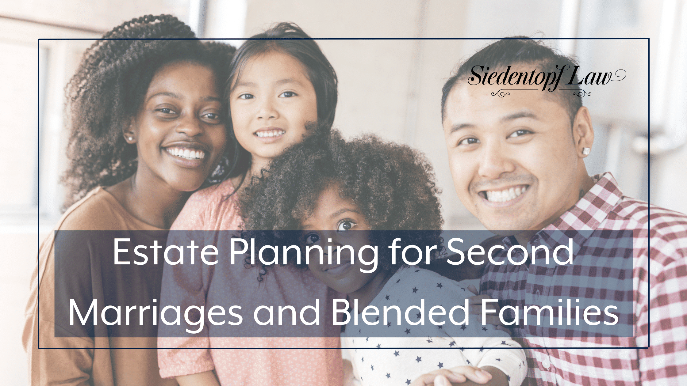 Estate Planning for Second Marriages and Blended Families