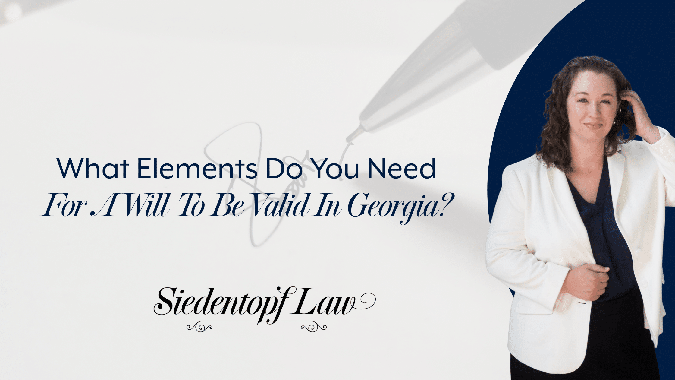 What Elements Do You Need For A Will To Be Valid In Georgia?
