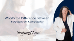 What’s the Difference Between Will Planning and Estate Planning?