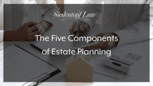The Five Components of Estate Planning