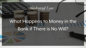 What Happens to Money in the Bank if There is No Will?