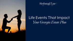 Life Events That Impact Your Georgia Estate Plan
