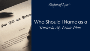 Who Should I Name as a Trustee in My Estate Plan