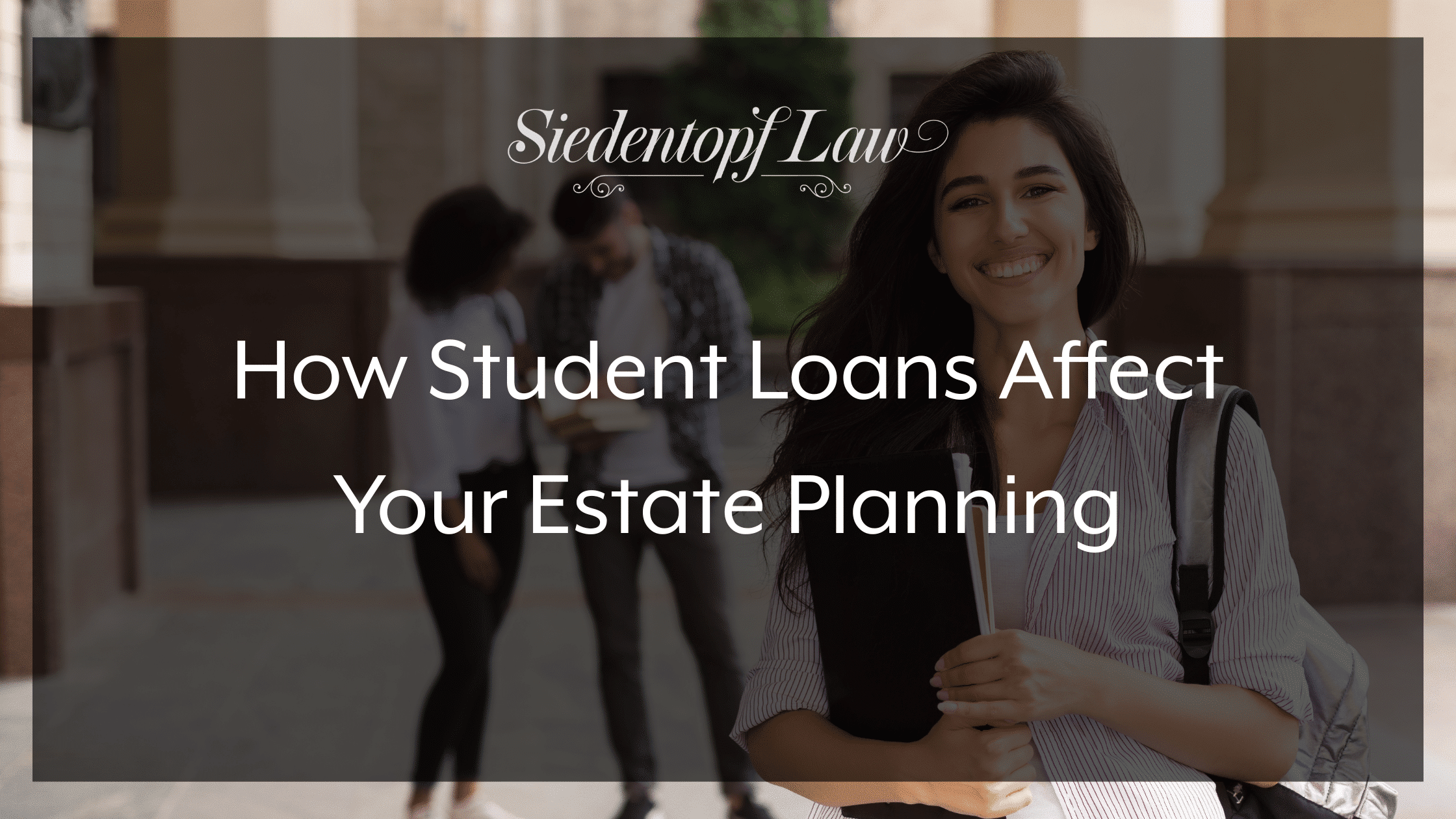 How Student Loans Affect Your Estate Planning