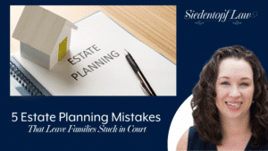 5 estate planning mistakes that leave families stuck in court