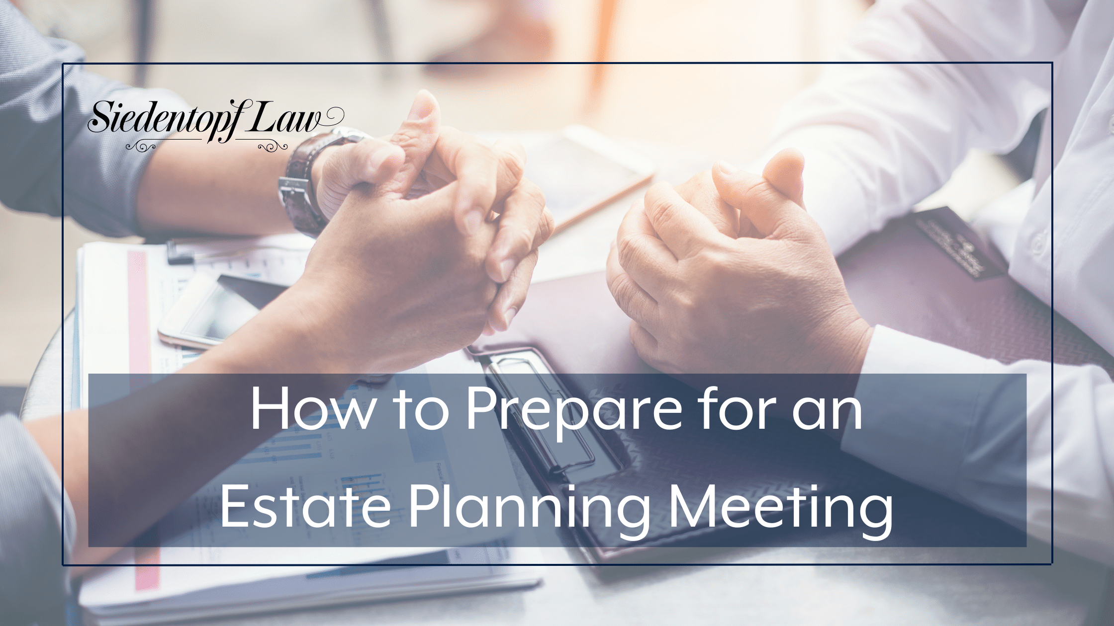 How to Prepare for an Estate Planning Meeting