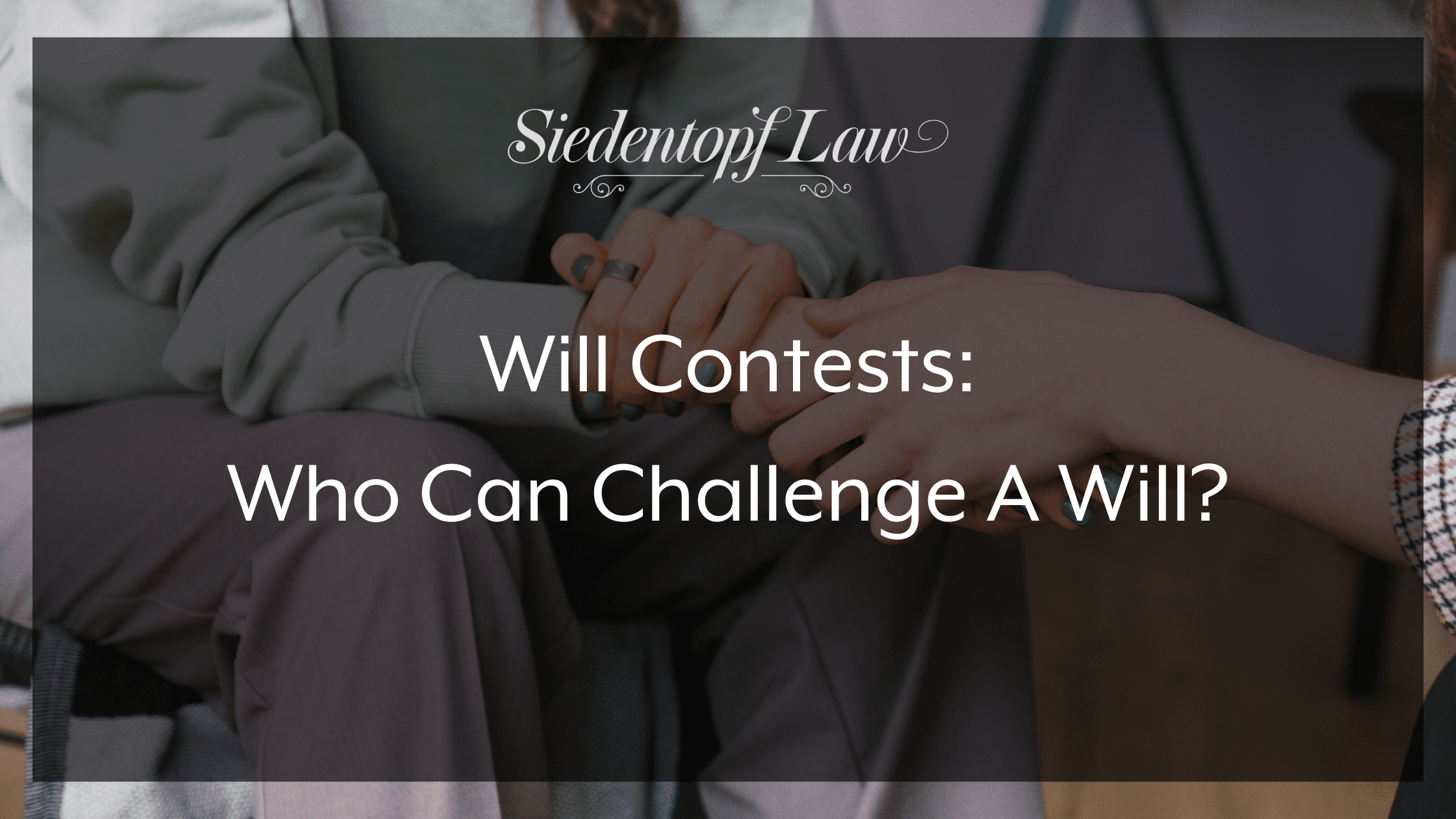Will Contests: Who Can Challenge A Will?