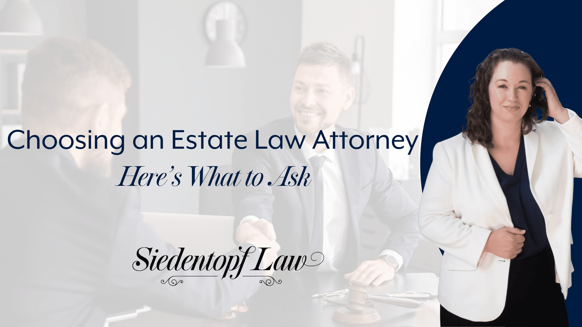 Choosing an Estate Law Attorney: Here’s What to Ask