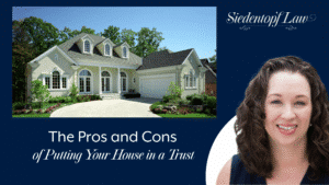 The Pros and Cons of Putting Your House in a Trust