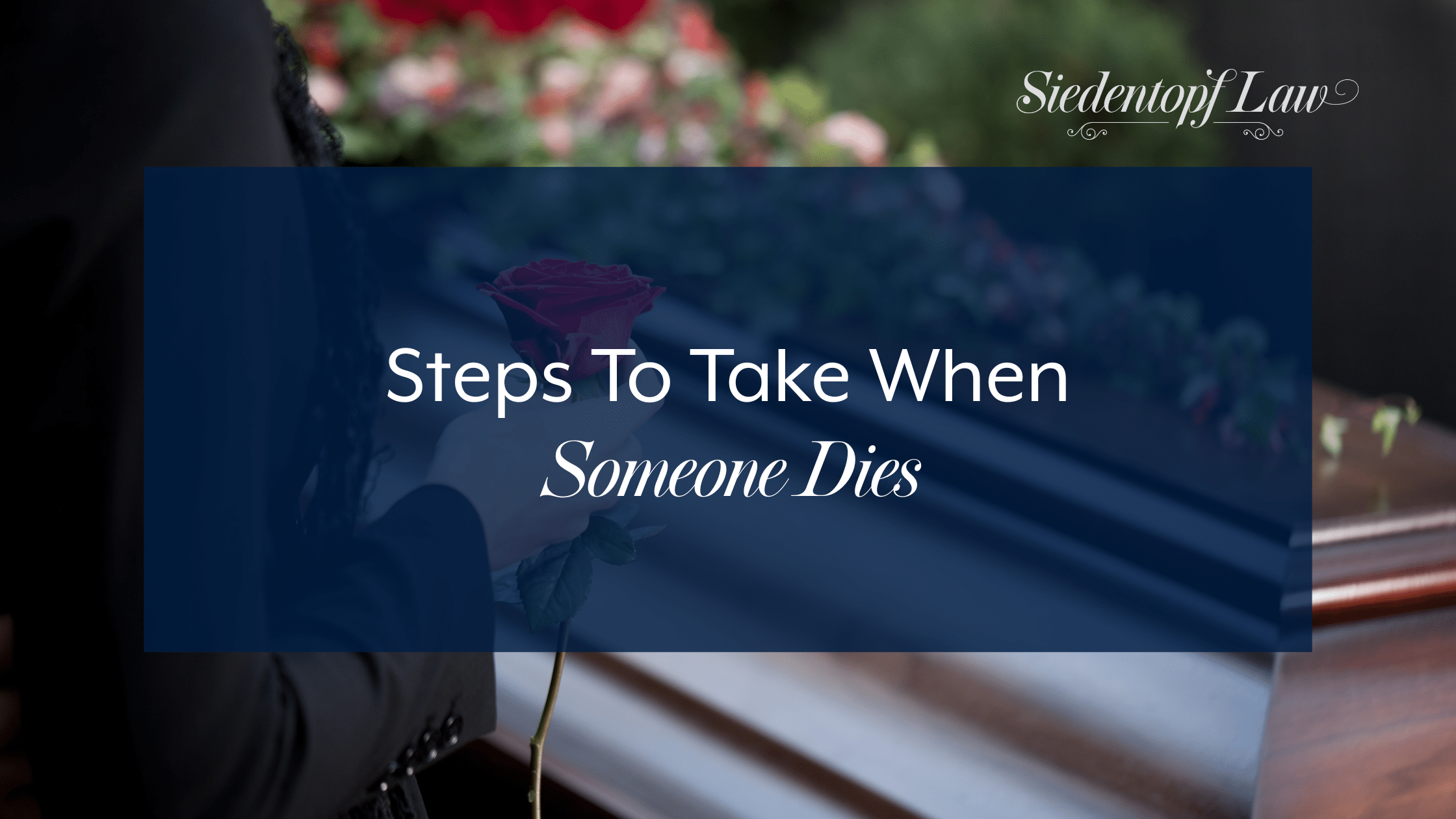 Steps To Take When Someone Dies