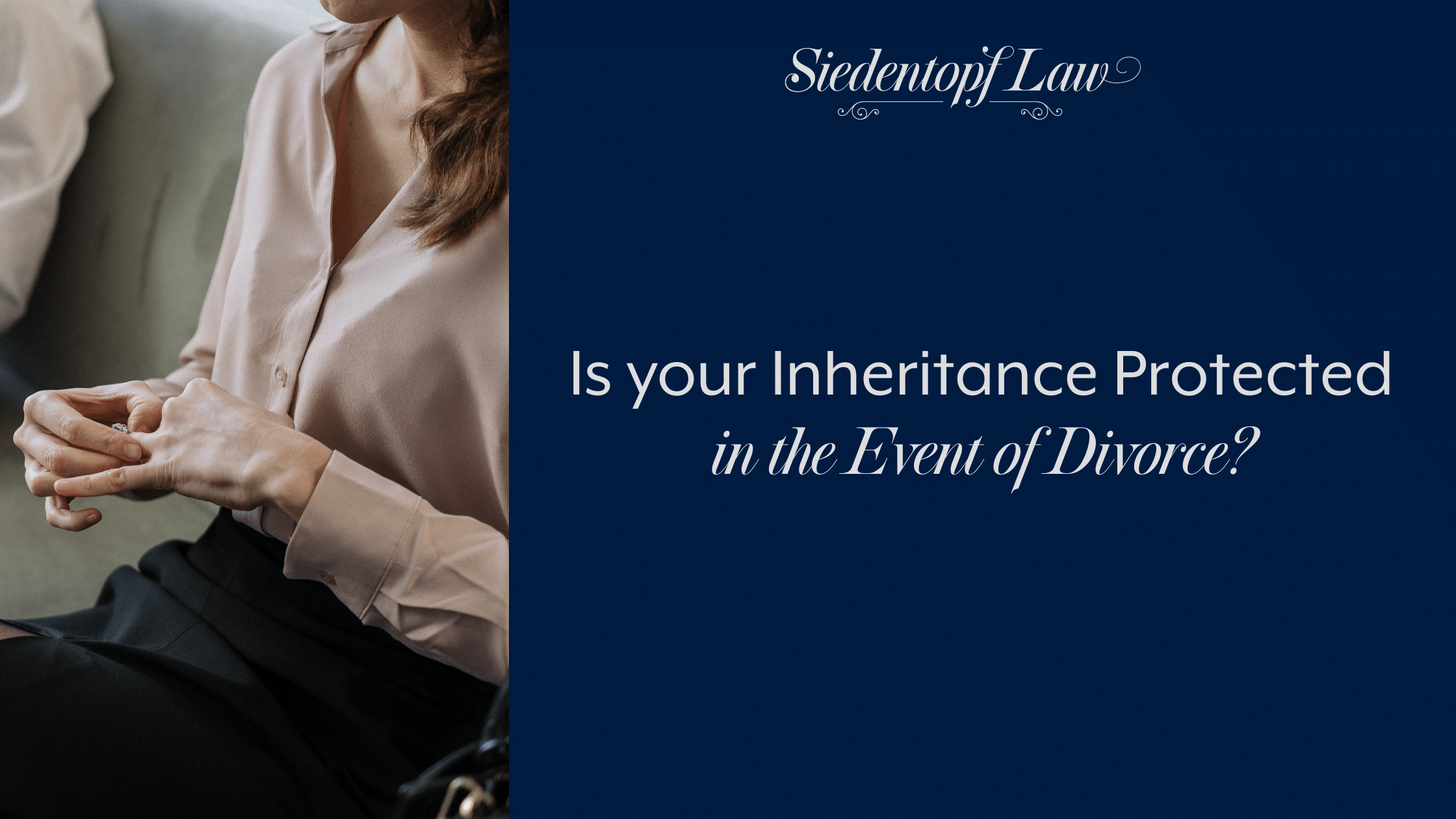 Is your Inheritance Protected in the Event of Divorce?