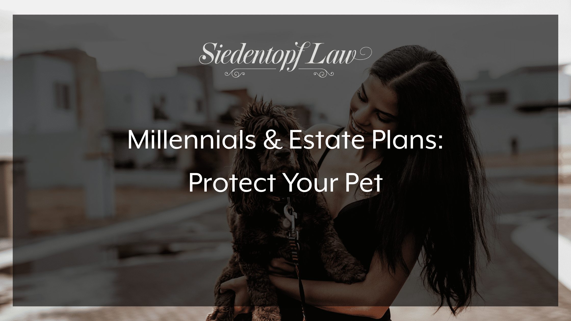 Millennials & Estate Plans: Protect Your Pet