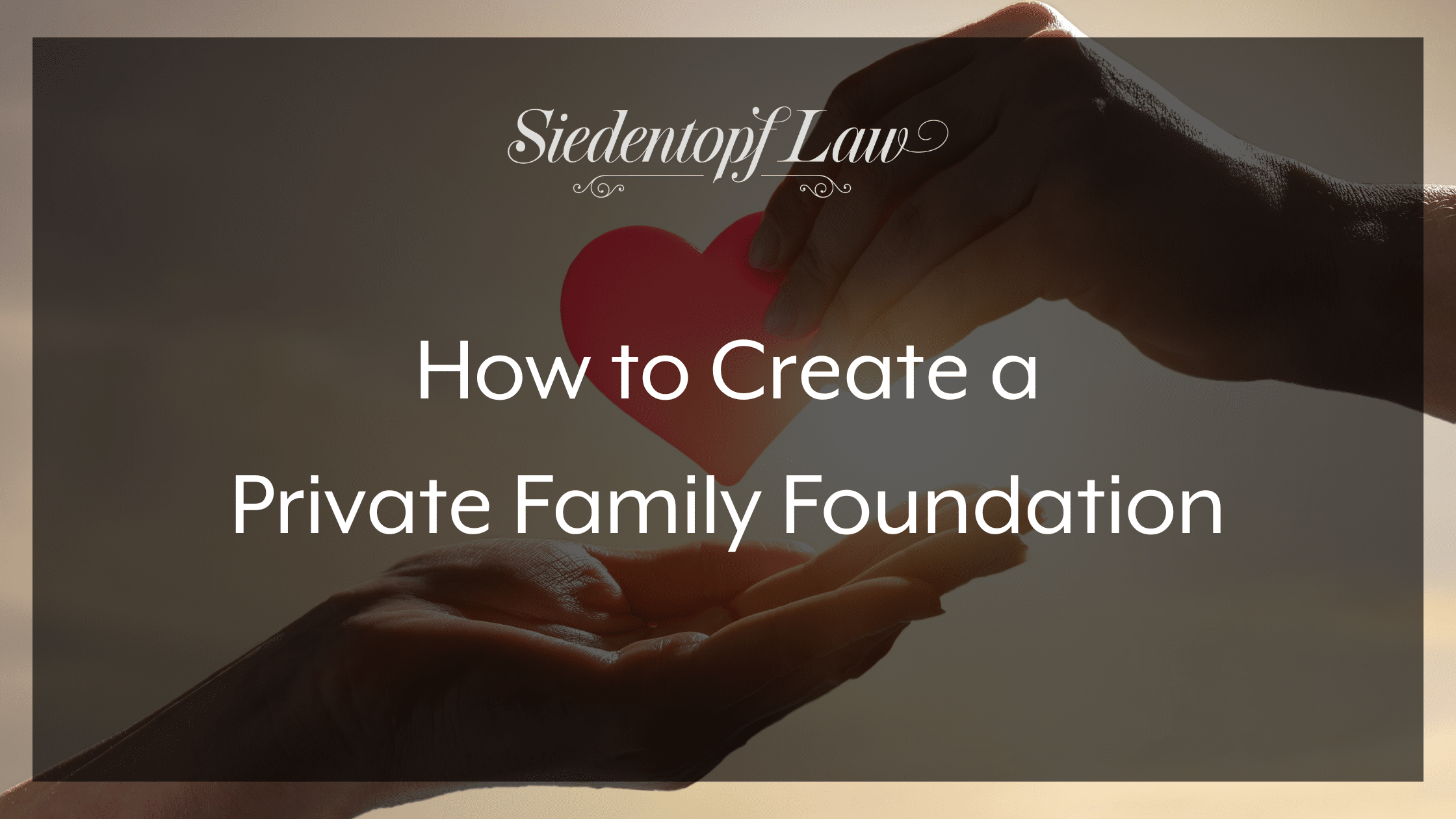 How to Create a Private Family Foundation