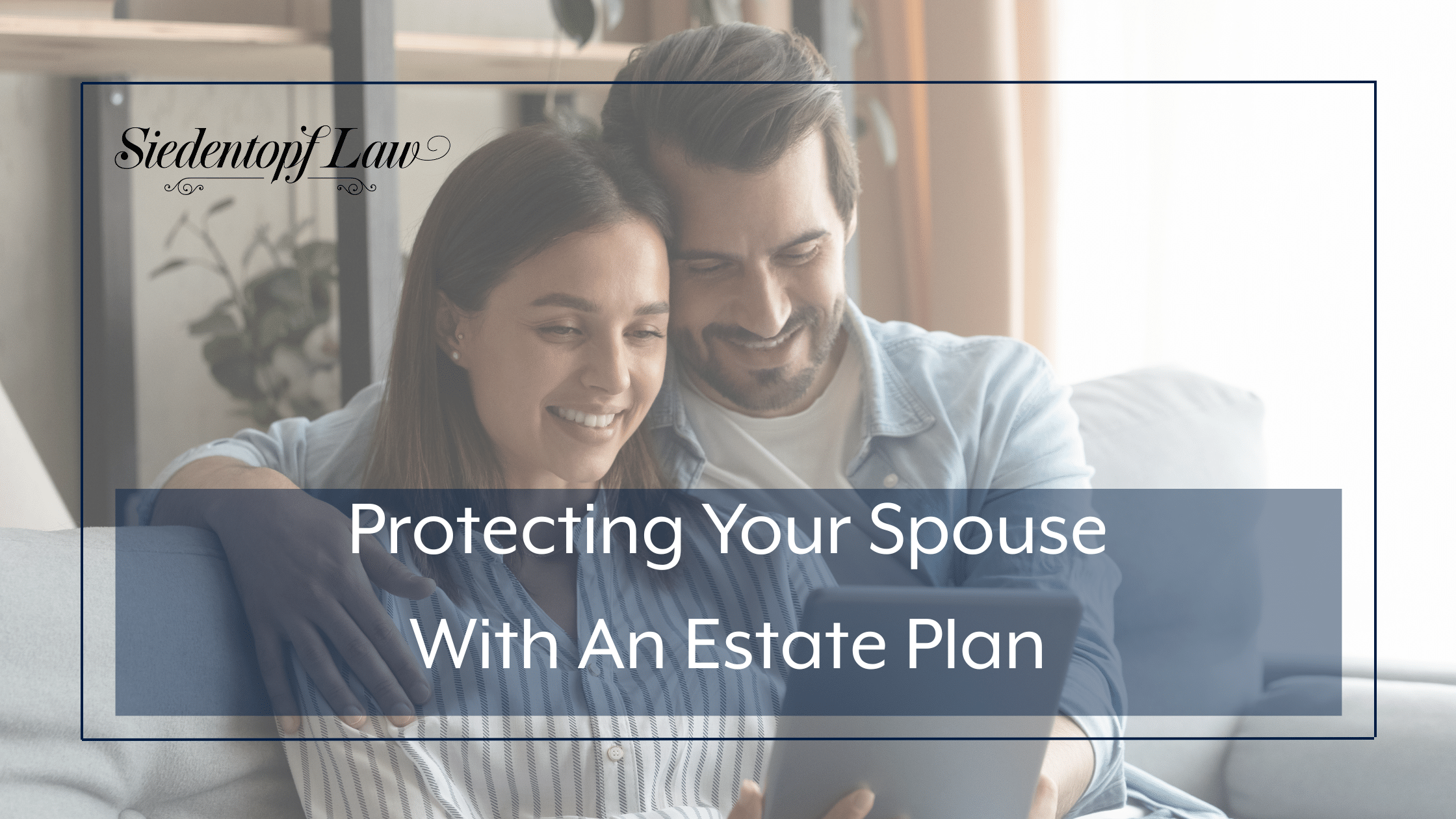 Protecting Your Spouse With An Estate Plan