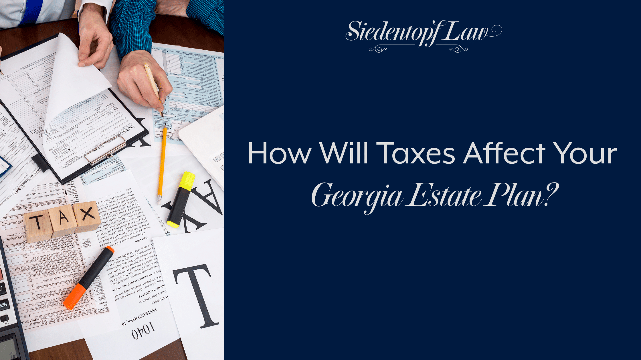 How Will Taxes Affect Your Georgia Estate Plan?