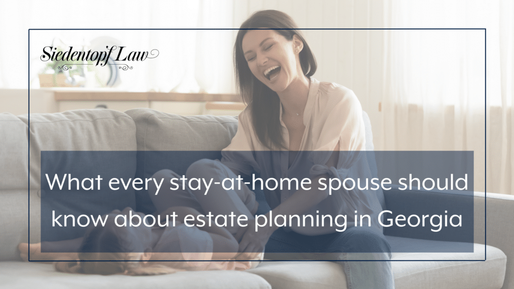 What every stay-at-home spouse should know about estate planning in Georgia