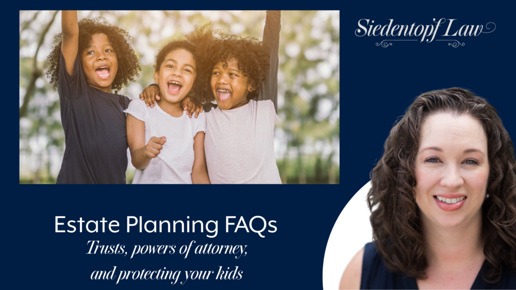 Estate Planning FAQs (Part 2): Trusts, powers of attorney, and protecting your kids
