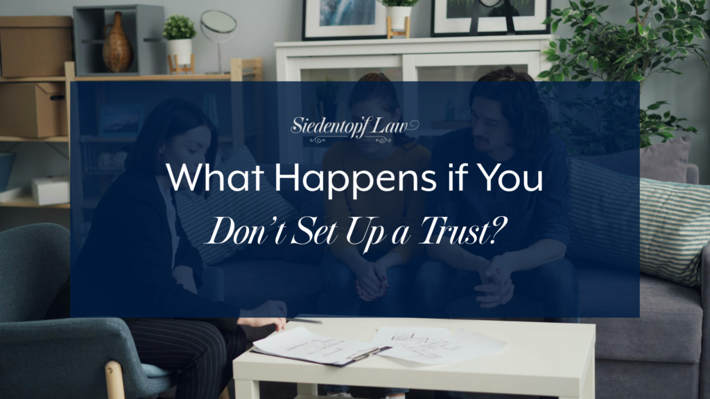 What Happens if You Don’t Set Up a Trust?